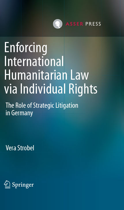 Enforcing International Humanitarian Law via Individual Rights - The Role of Strategic Litigation in Germany